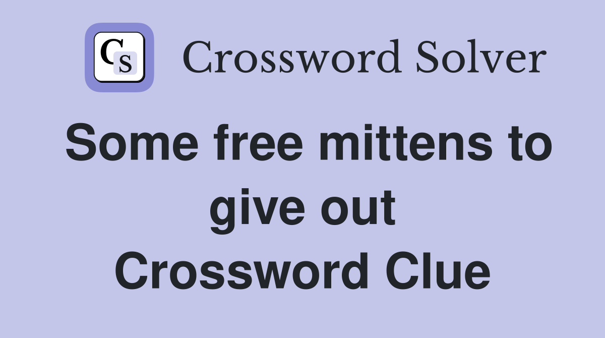 Some free mittens to give out Crossword Clue