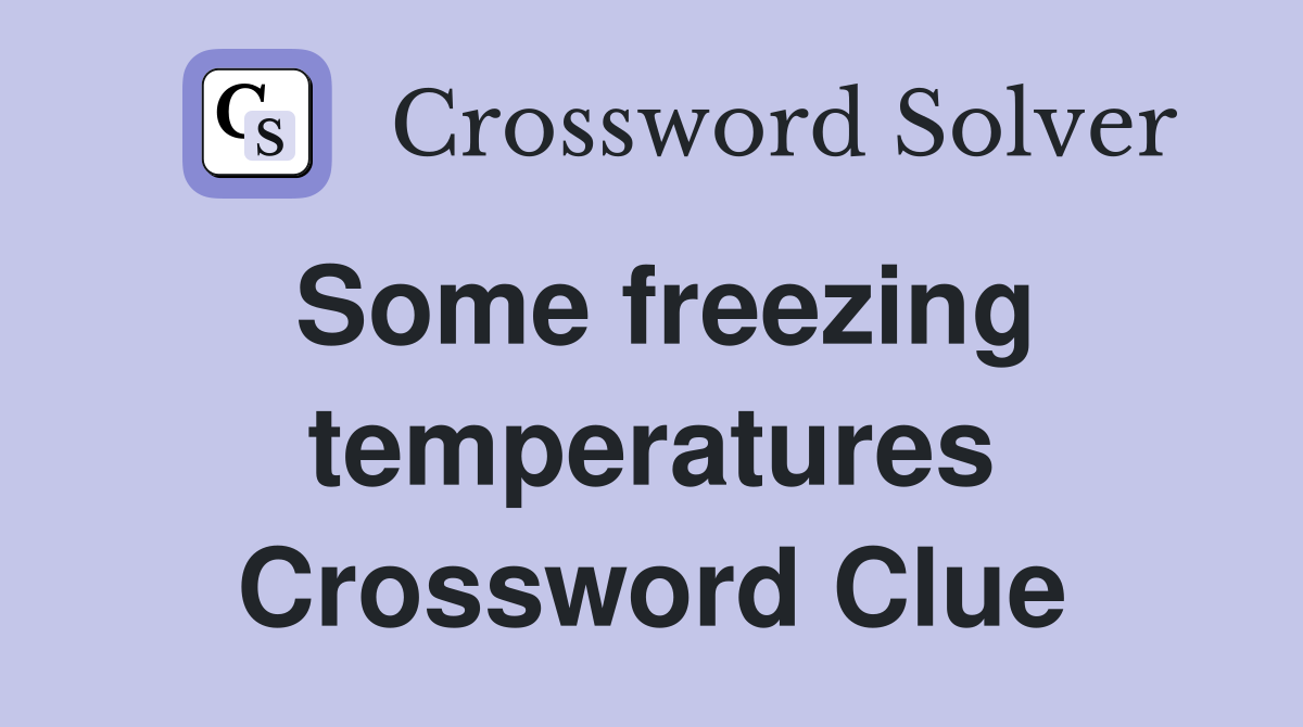 Some freezing temperatures Crossword Clue