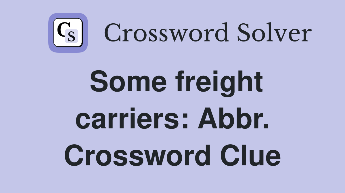 Some freight carriers: Abbr. Crossword Clue