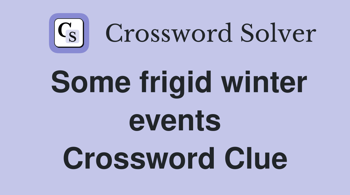 Some frigid winter events Crossword Clue