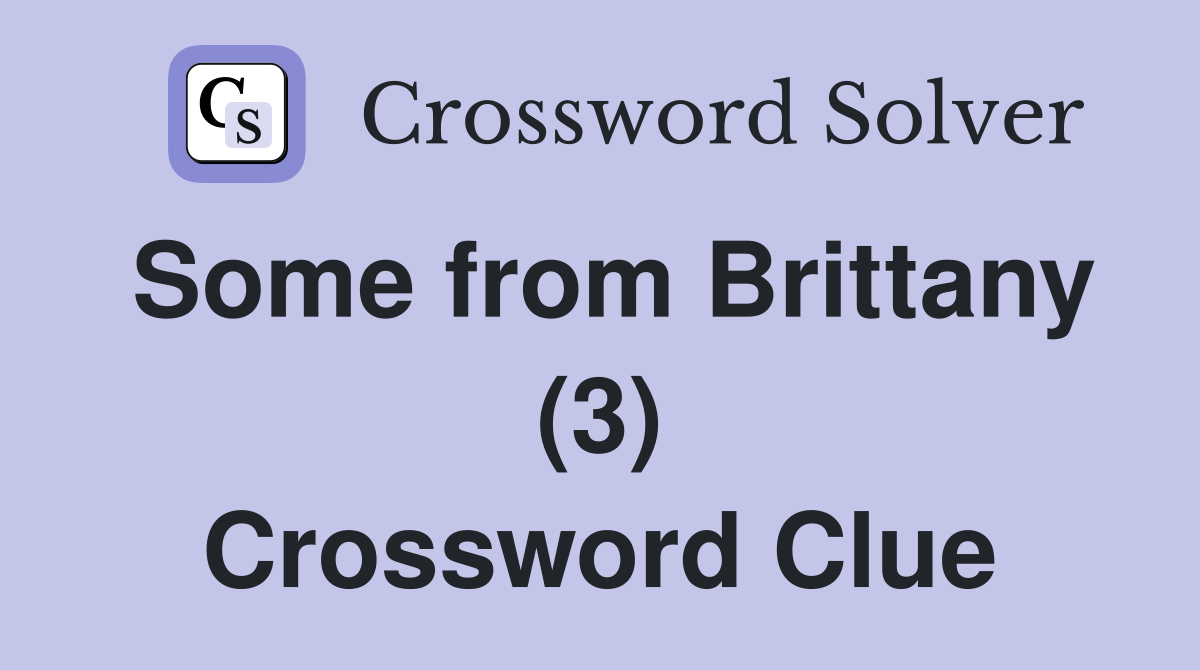 Some from Brittany (3) Crossword Clue
