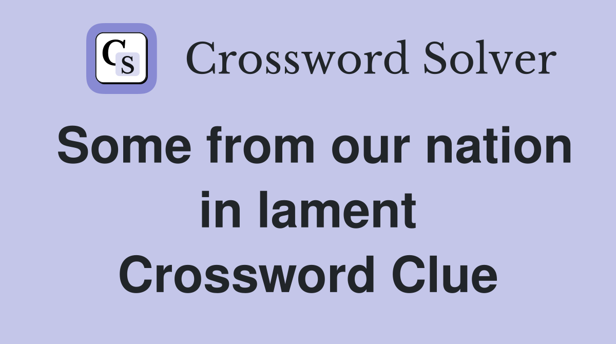 Some from our nation in lament Crossword Clue