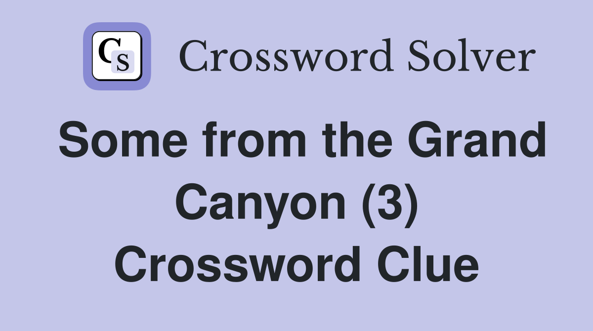 Some from the Grand Canyon (3) Crossword Clue