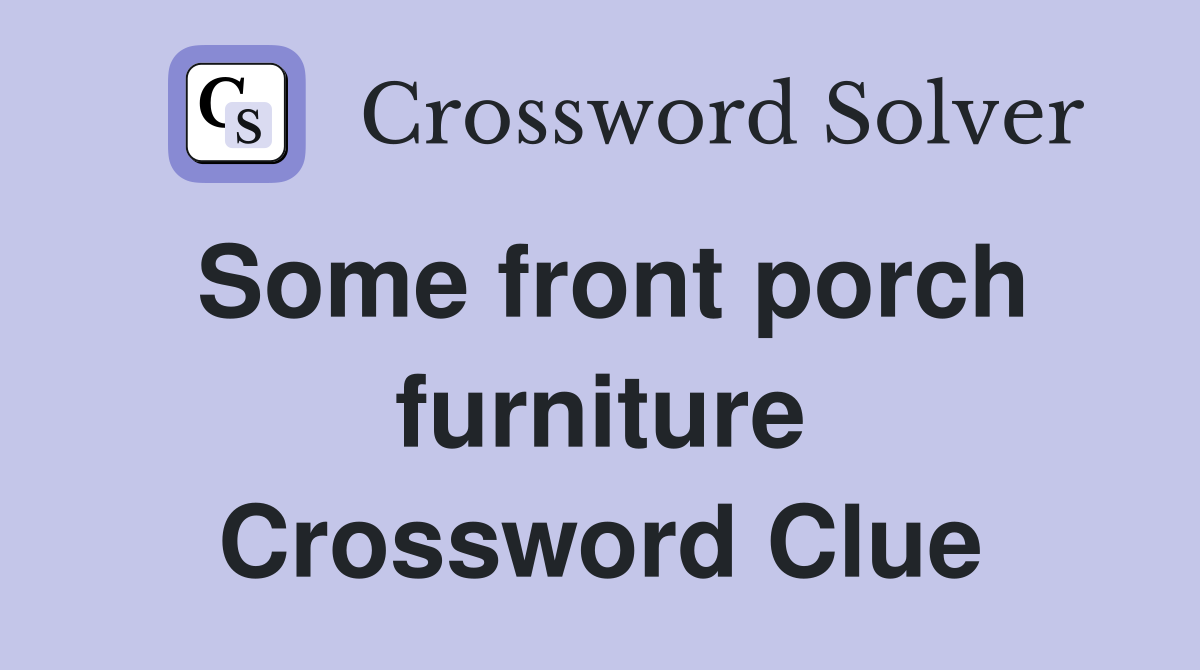 Some front porch furniture Crossword Clue