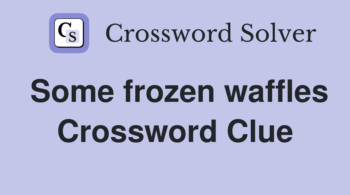 Some frozen waffles Crossword Clue
