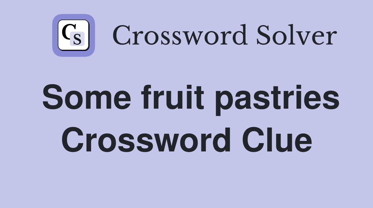 Some fruit pastries Crossword Clue