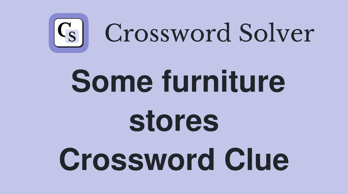 Some furniture stores Crossword Clue