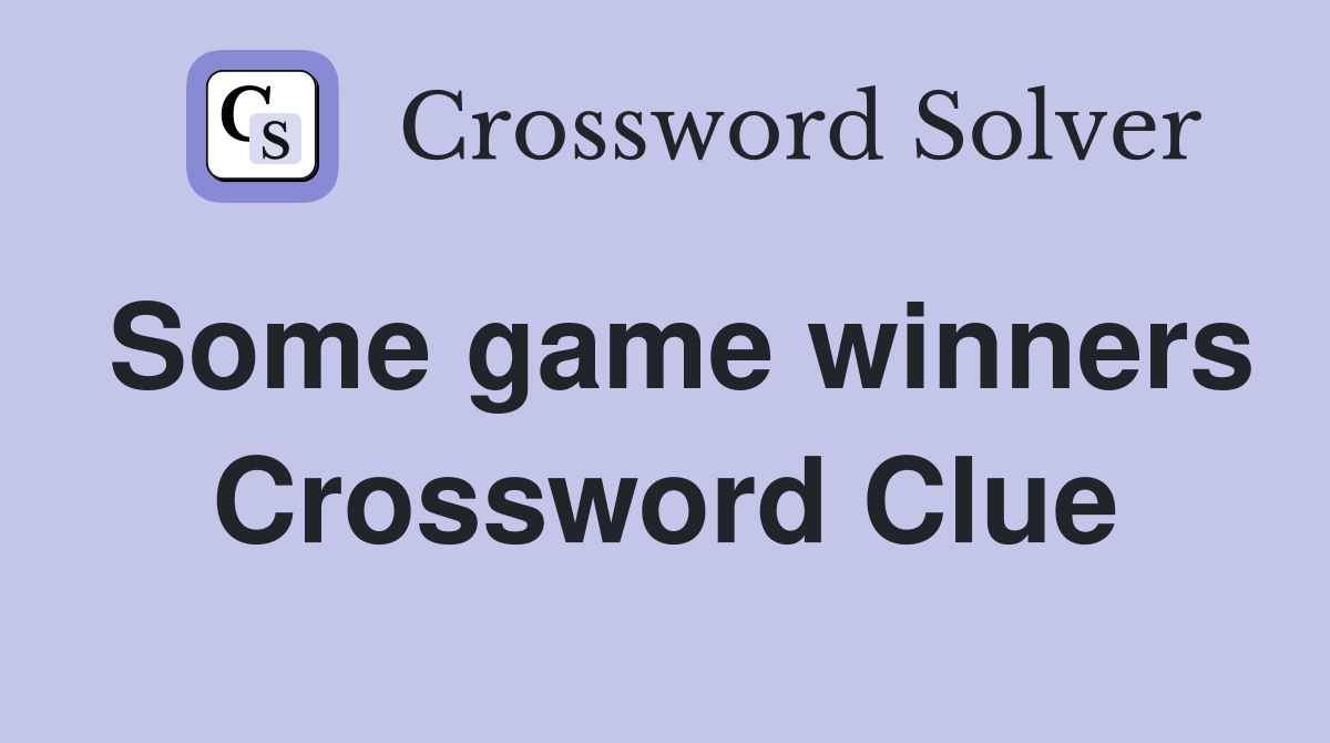 Some game winners Crossword Clue
