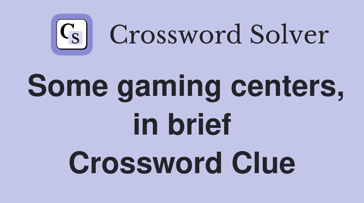Some gaming centers, in brief Crossword Clue