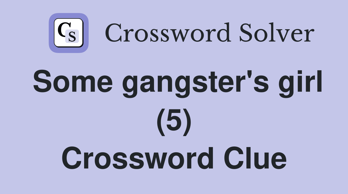 Some gangster's girl (5) Crossword Clue