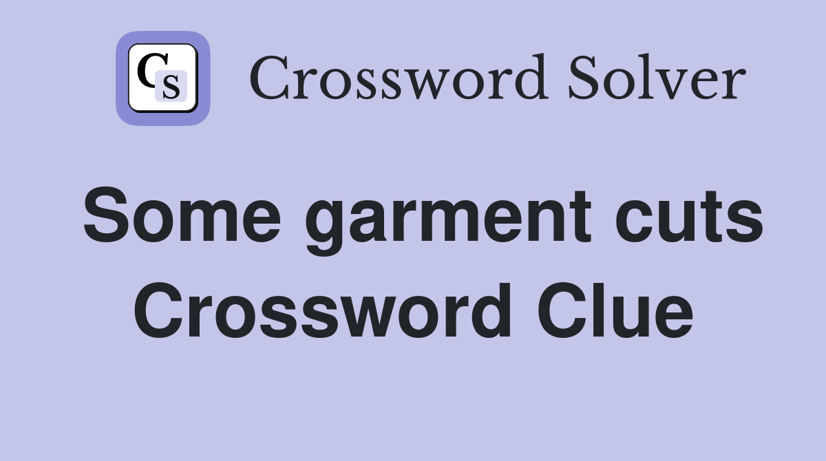 Some garment cuts Crossword Clue