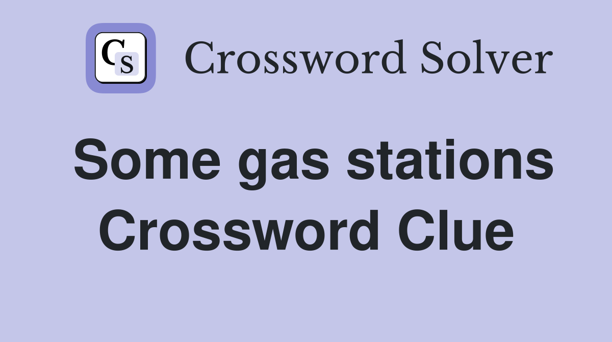 Some gas stations Crossword Clue