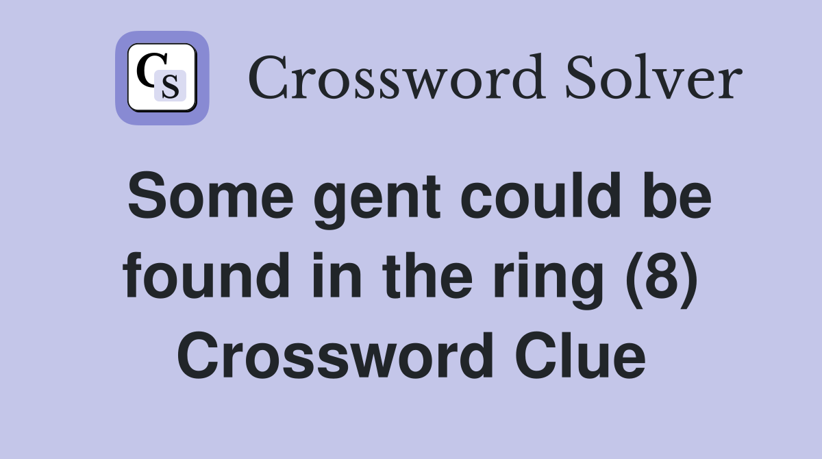 Some gent could be found in the ring (8) Crossword Clue
