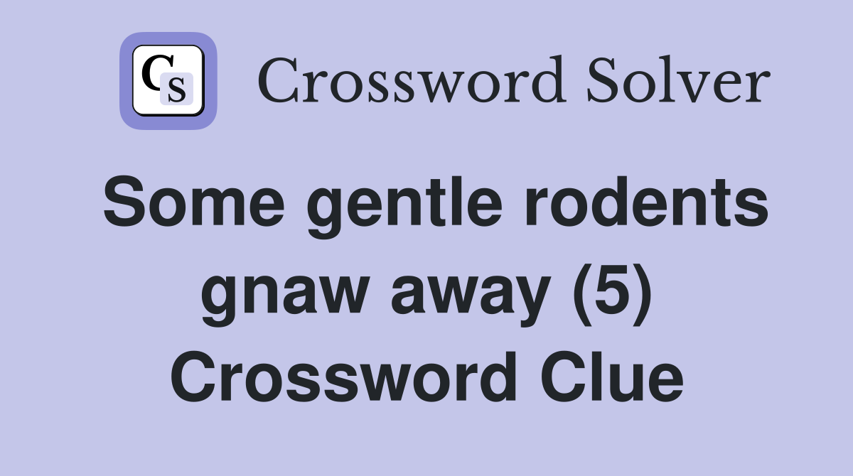 Some gentle rodents gnaw away (5) Crossword Clue