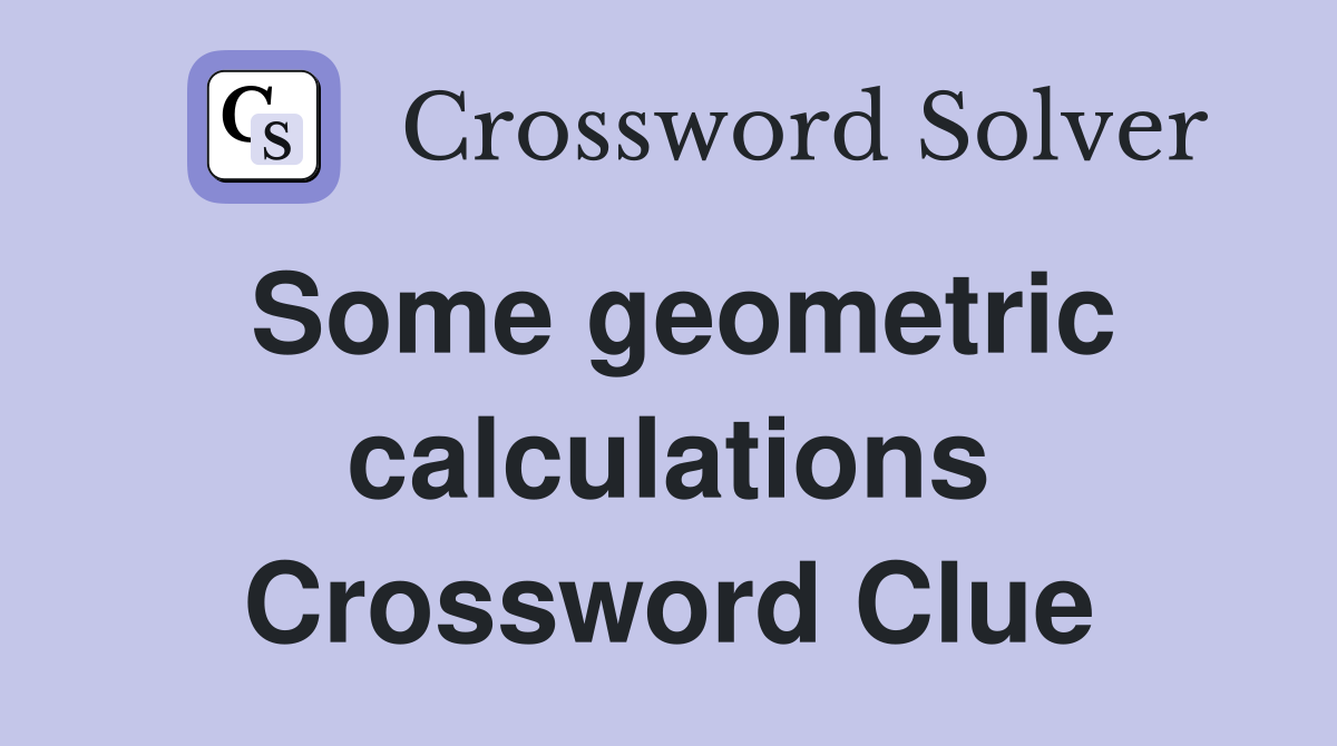 Some geometric calculations Crossword Clue