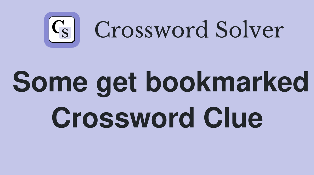 Some get bookmarked Crossword Clue