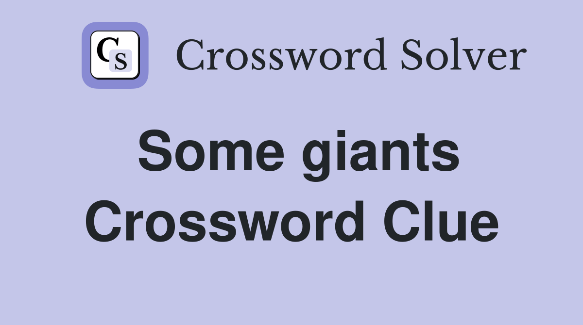 Some giants Crossword Clue
