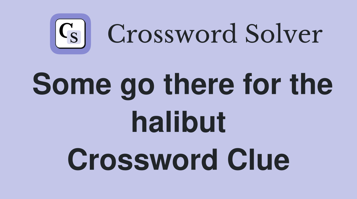 Some go there for the halibut Crossword Clue