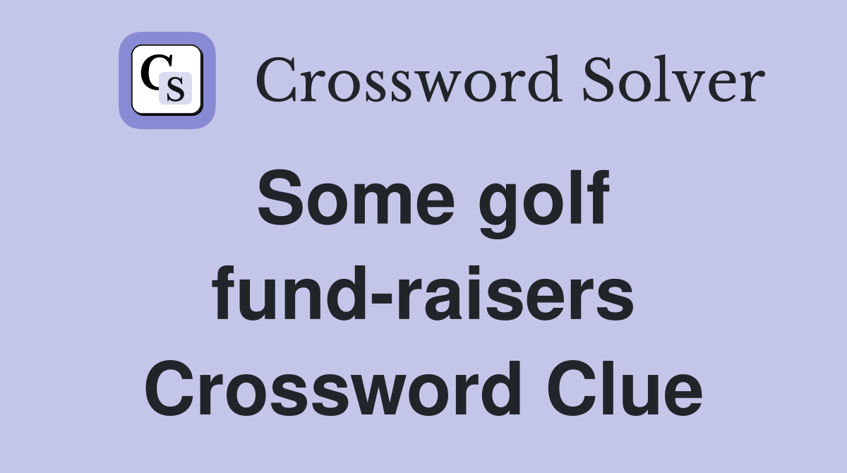 Some golf fund-raisers Crossword Clue