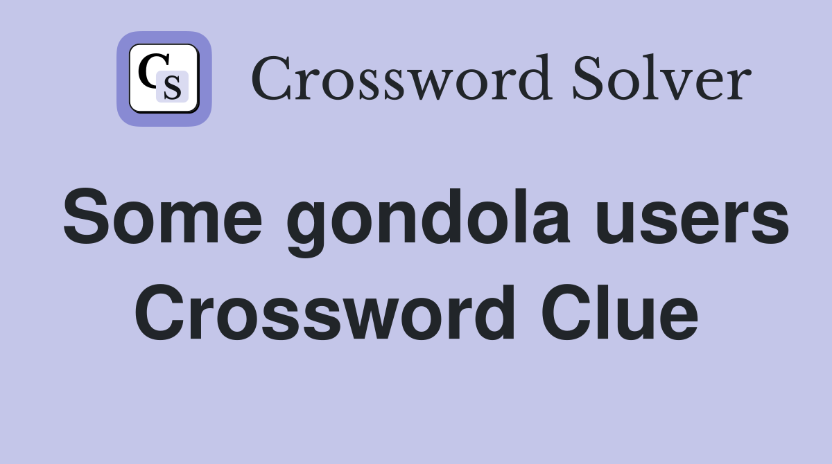 Some gondola users Crossword Clue
