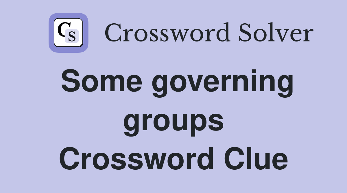 Some governing groups Crossword Clue