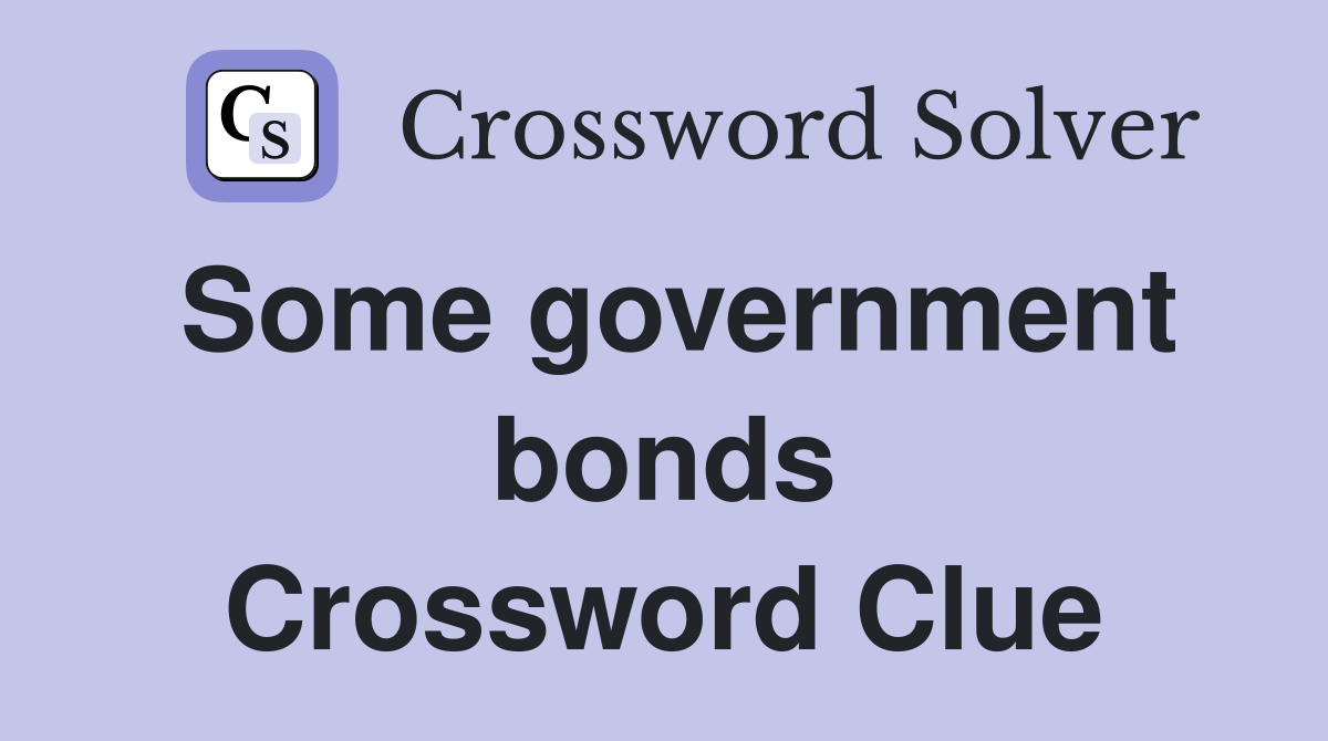 Some government bonds Crossword Clue