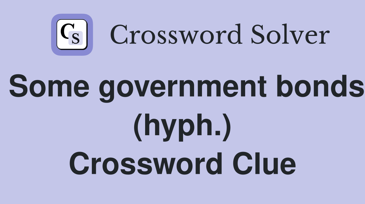 Some government bonds (hyph.) Crossword Clue