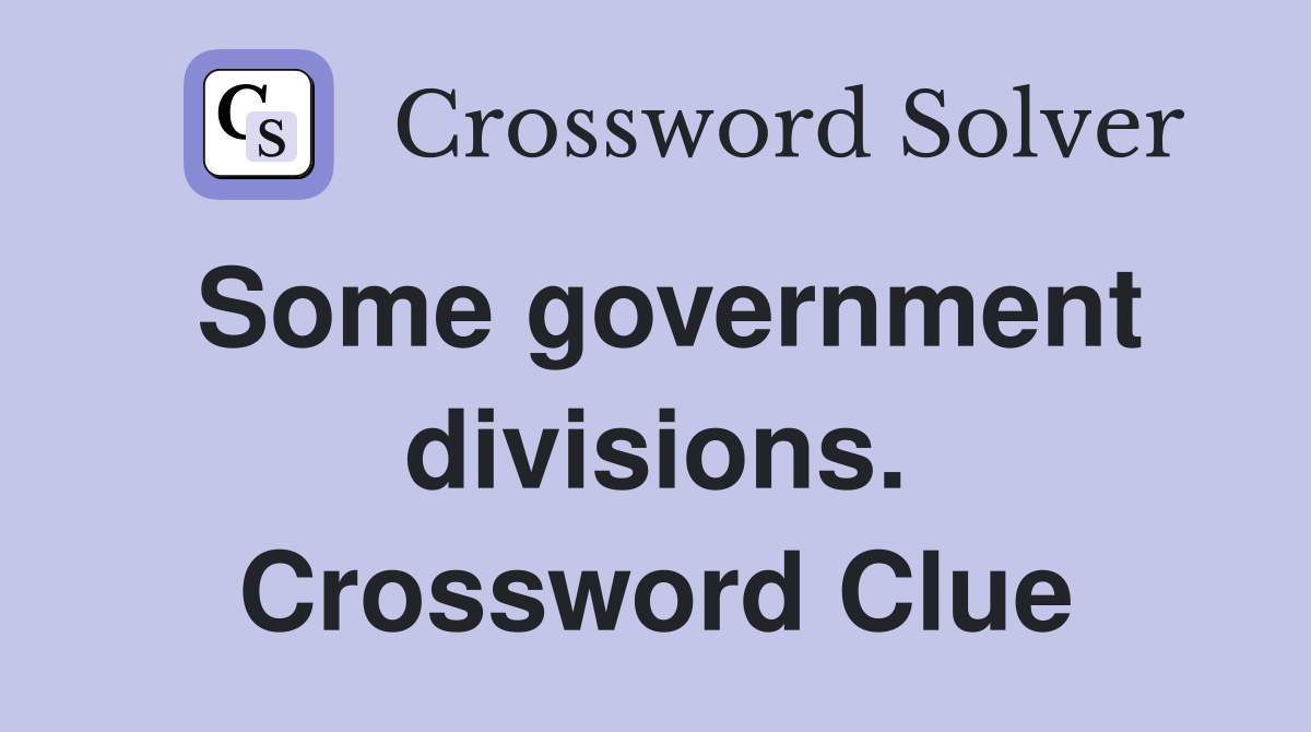 Some government divisions. Crossword Clue