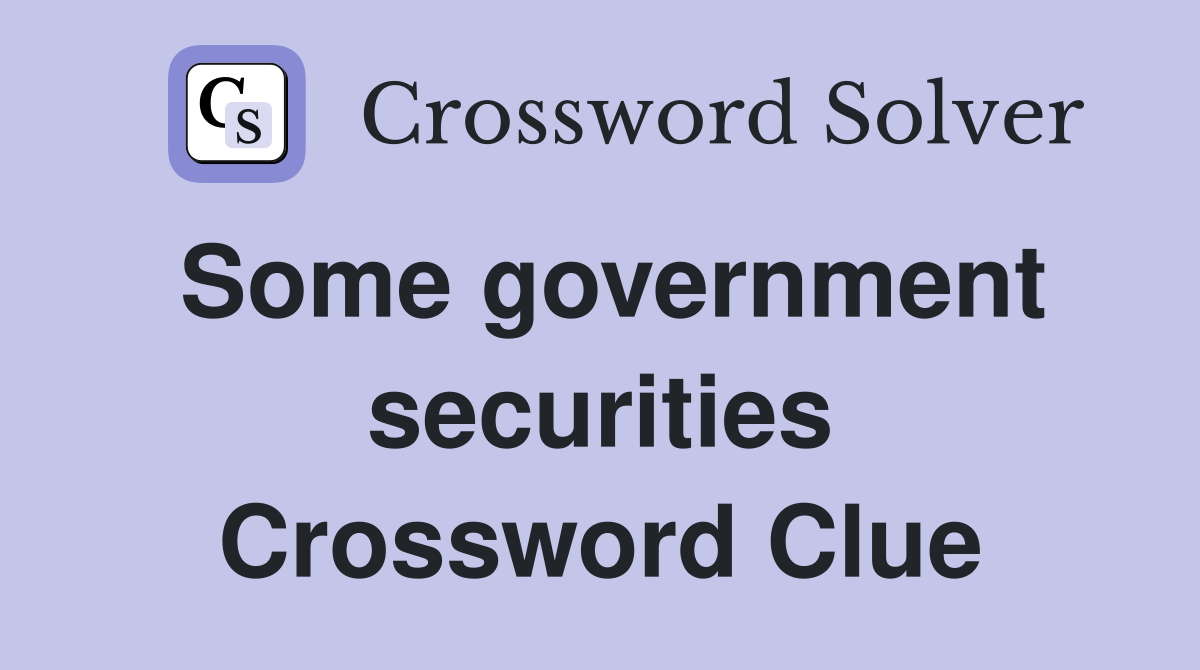 Some government securities Crossword Clue