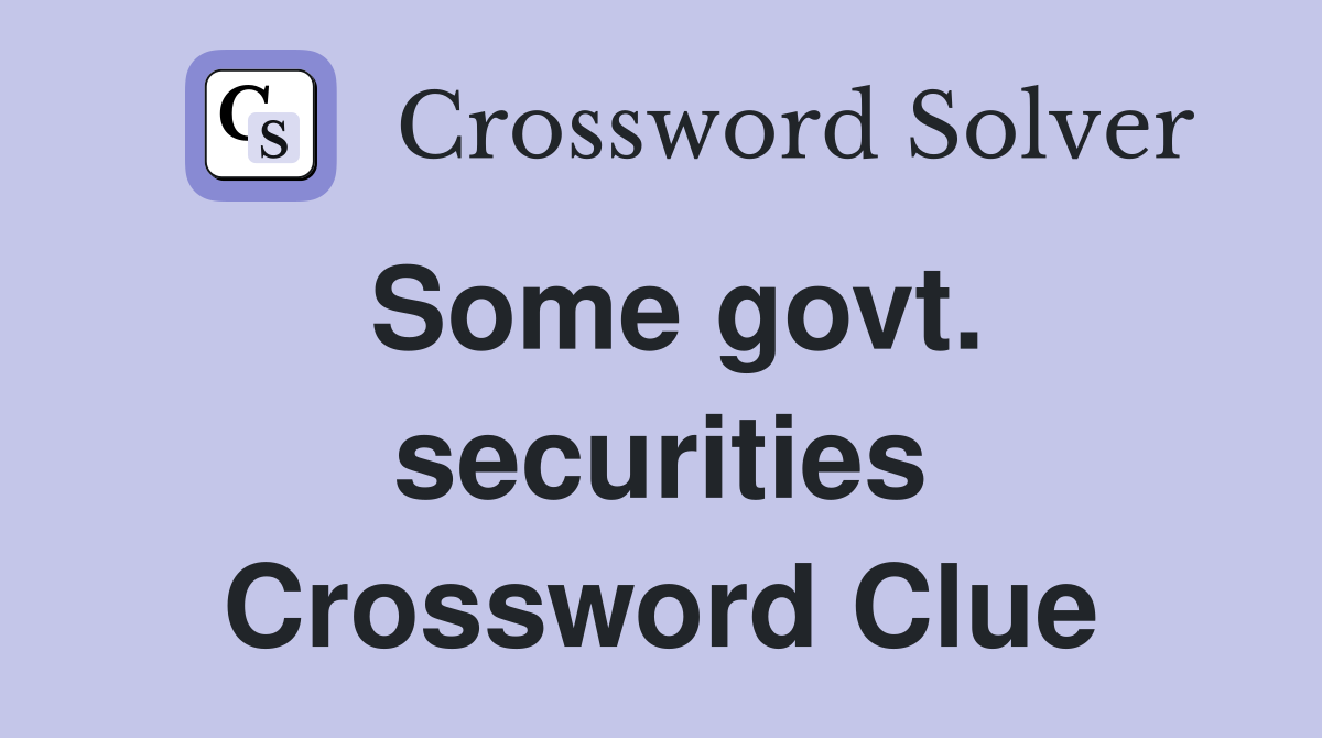 Some govt. securities Crossword Clue