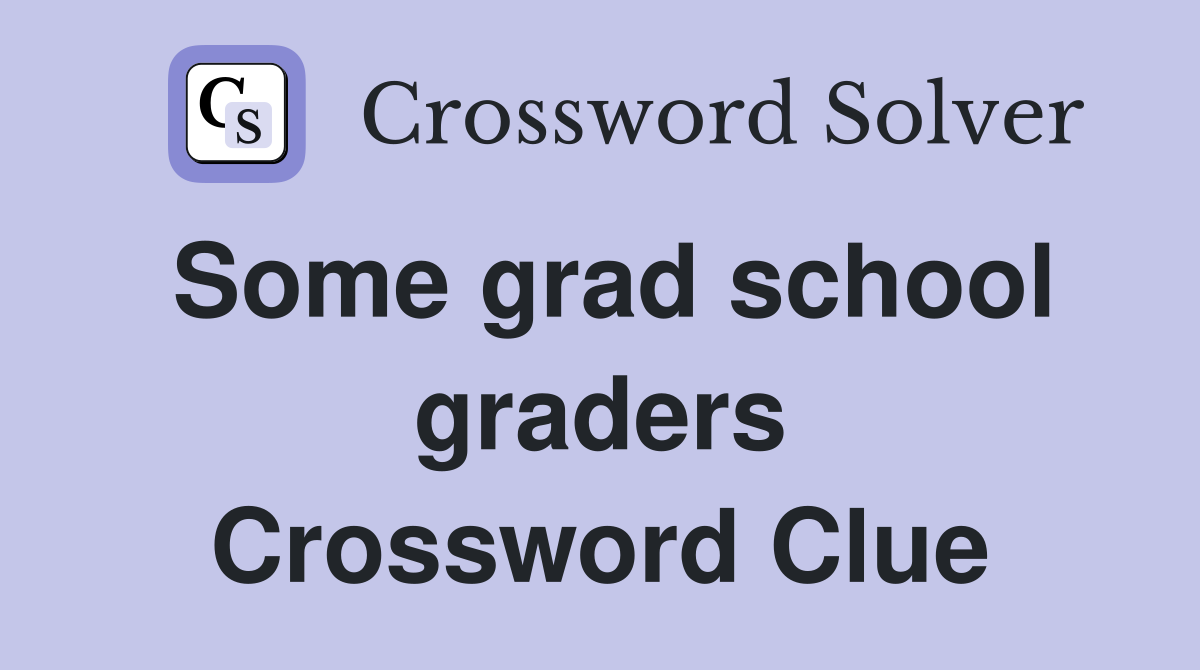 Some grad school graders Crossword Clue