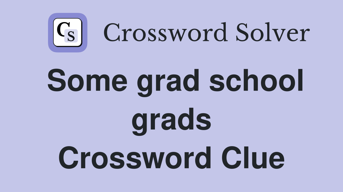 Some grad school grads Crossword Clue