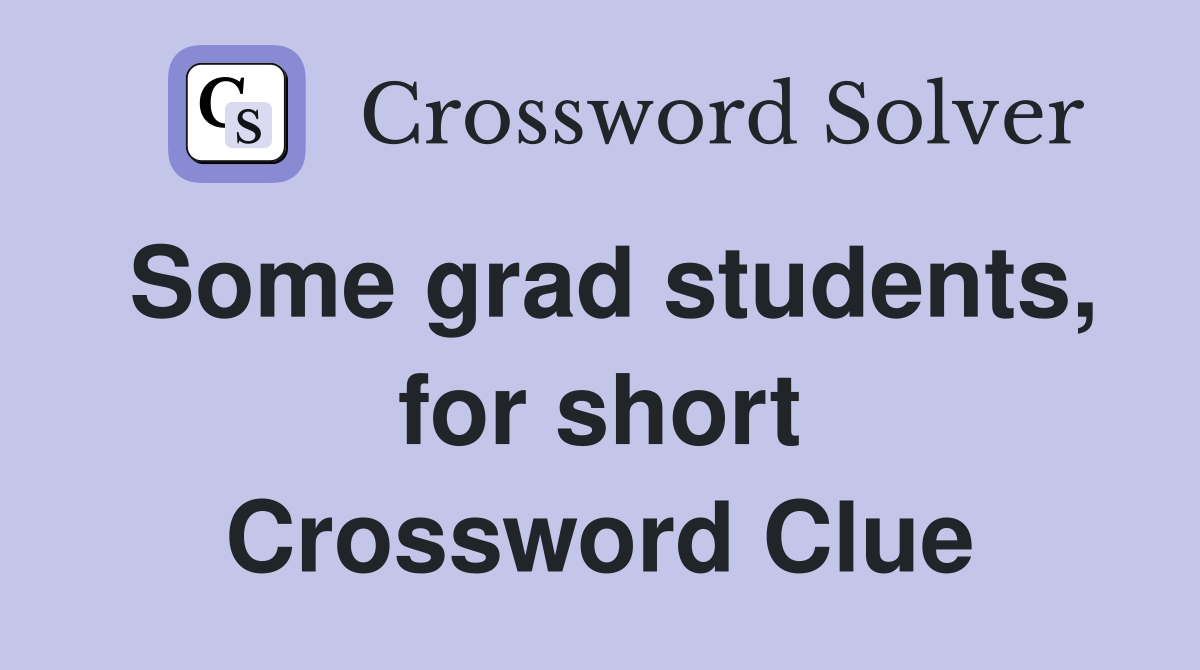 Some grad students, for short Crossword Clue