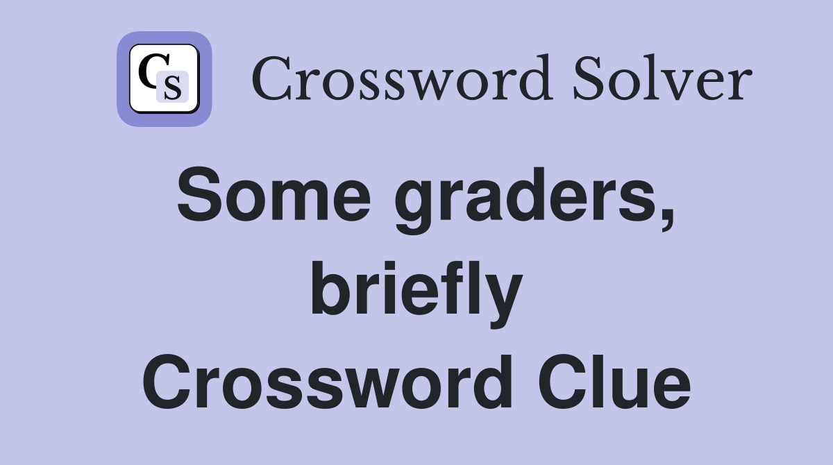 Some graders, briefly Crossword Clue