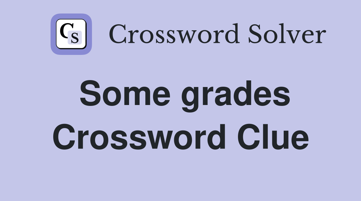 Some grades Crossword Clue