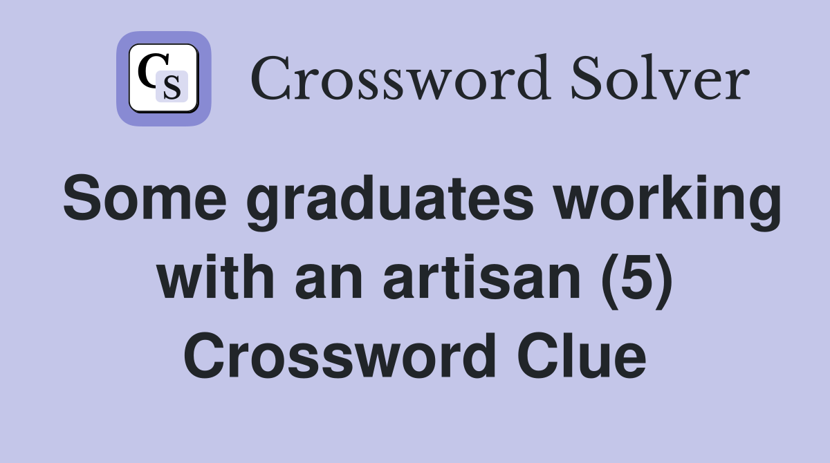 Some graduates working with an artisan (5) Crossword Clue