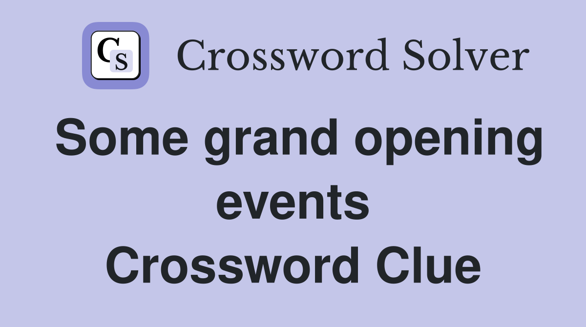 Some grand opening events Crossword Clue