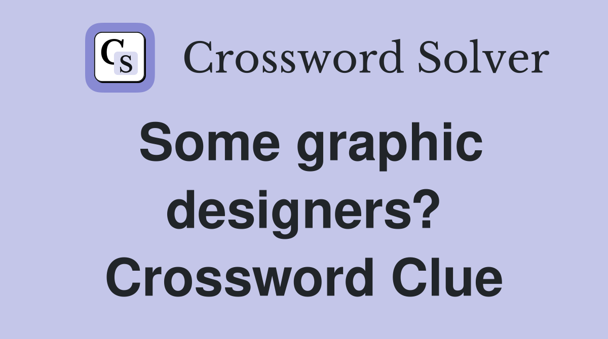 Some graphic designers? Crossword Clue