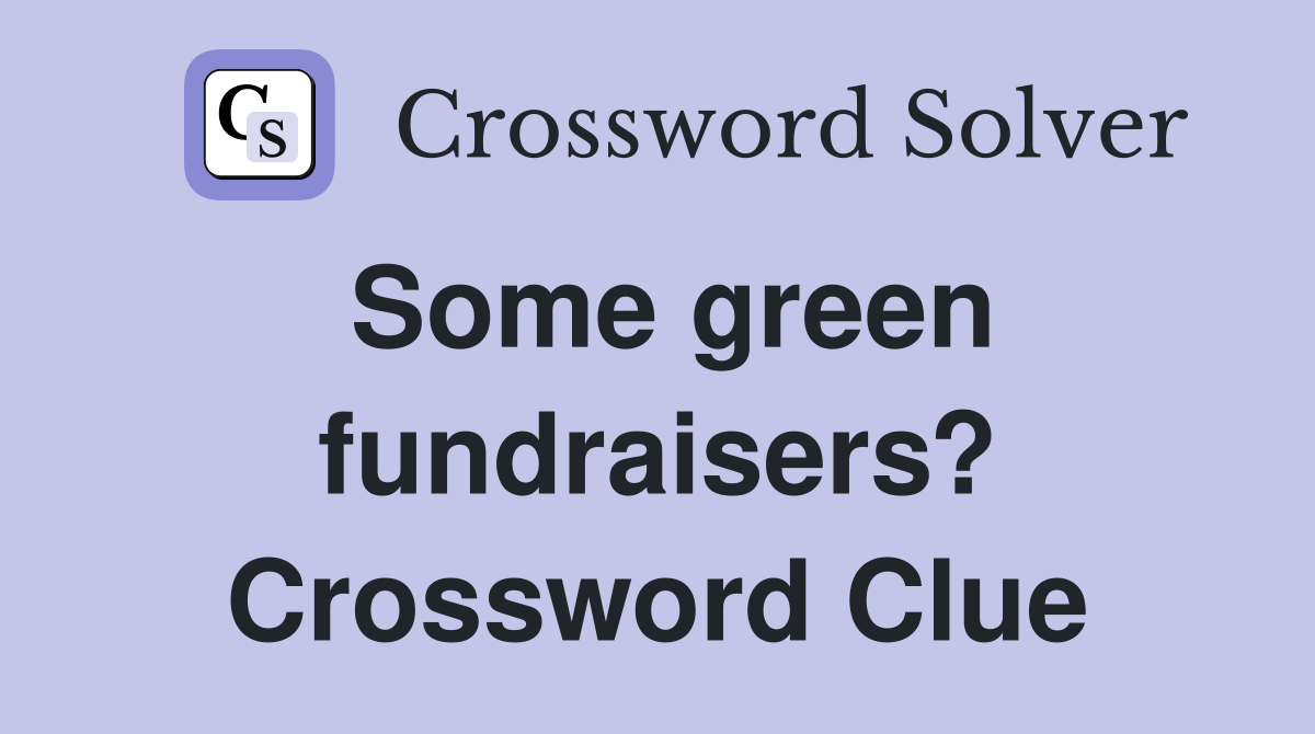Some green fundraisers? Crossword Clue