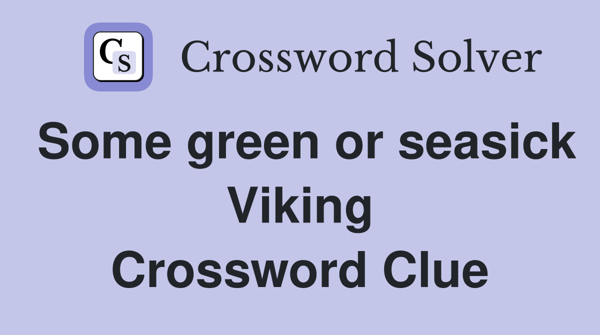 Some green or seasick Viking Crossword Clue