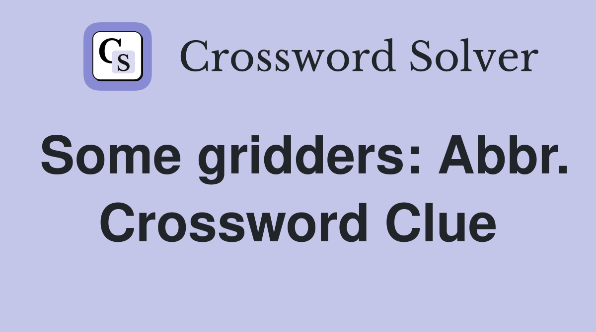 Some gridders: Abbr. Crossword Clue
