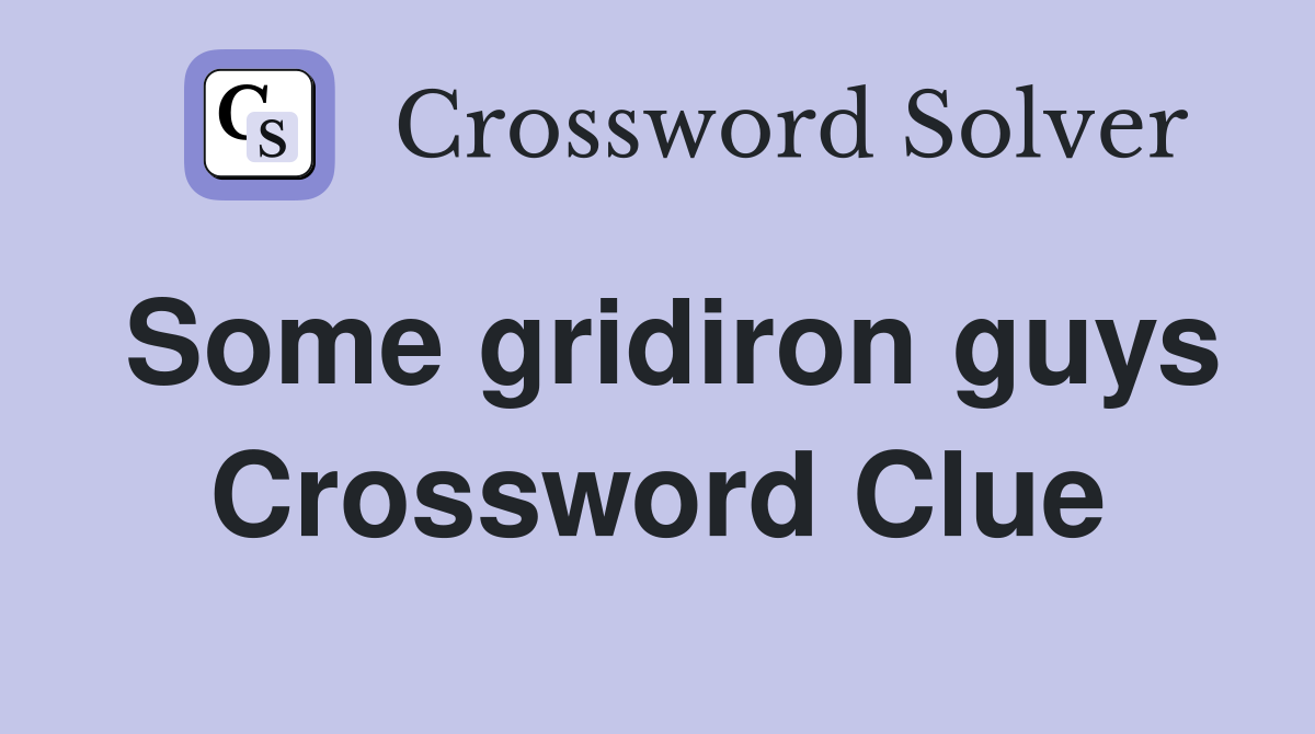 Some gridiron guys Crossword Clue