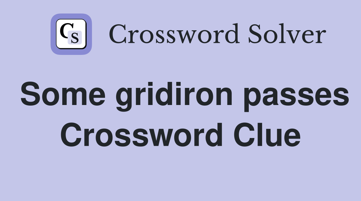 Some gridiron passes Crossword Clue