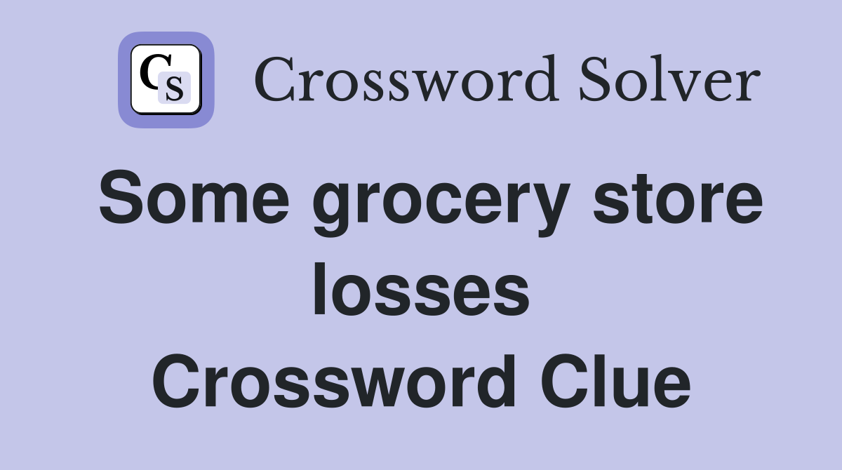 Some grocery store losses Crossword Clue
