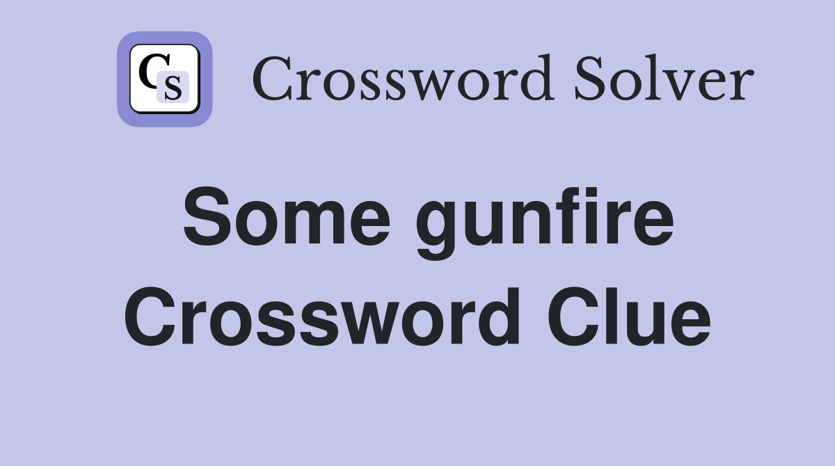 Some gunfire Crossword Clue