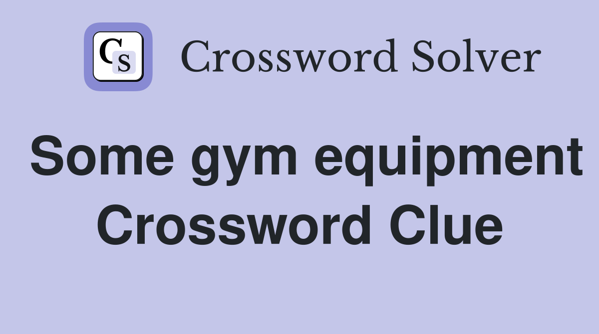 Some gym equipment Crossword Clue