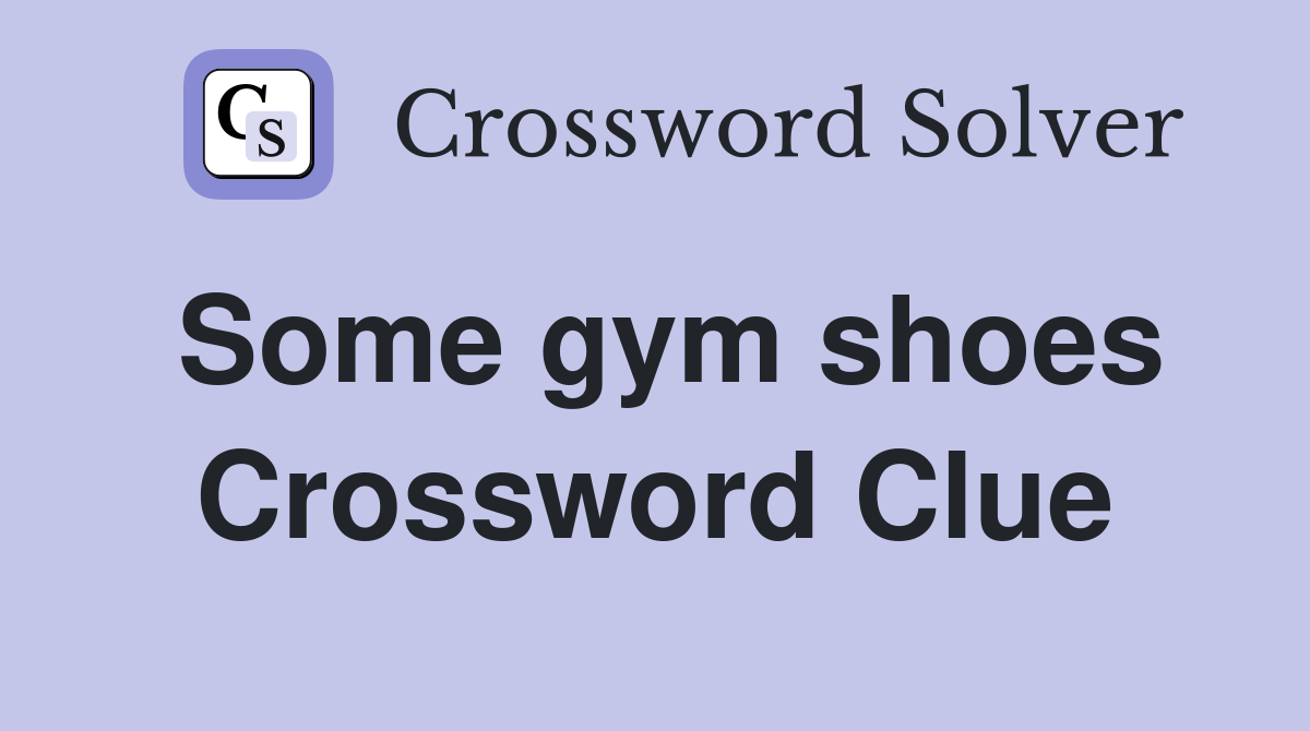 Some gym shoes Crossword Clue