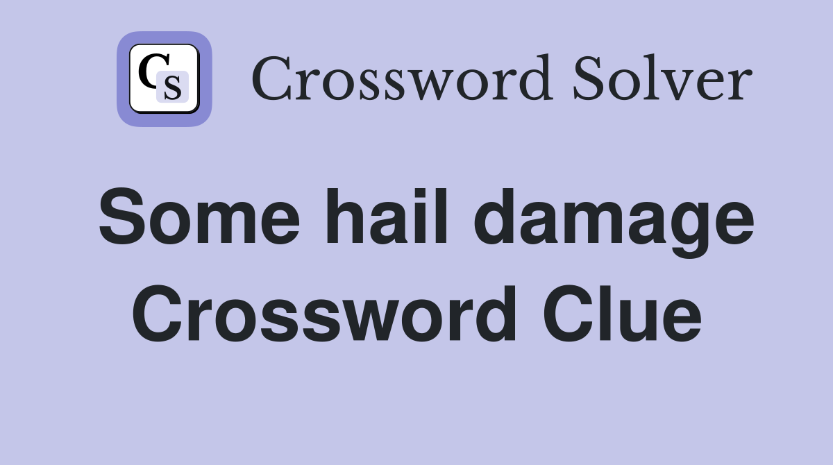 Some hail damage Crossword Clue