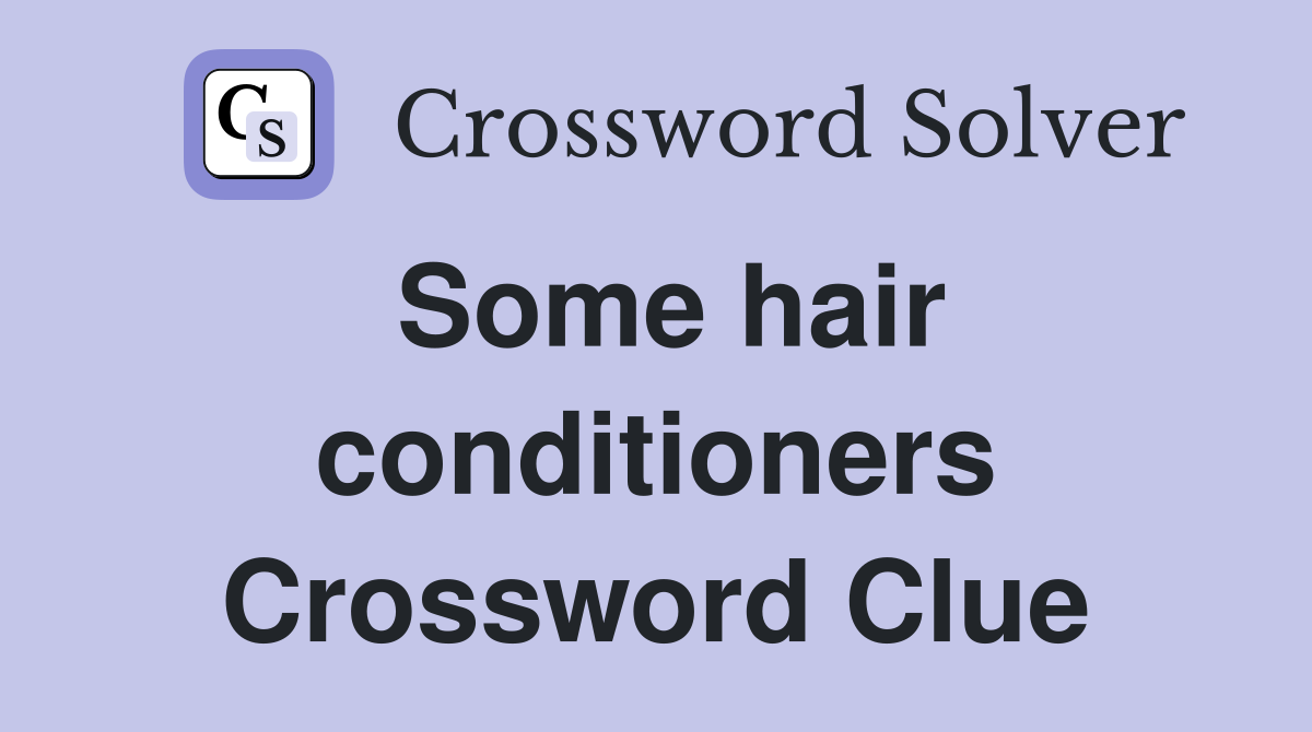 Some hair conditioners Crossword Clue