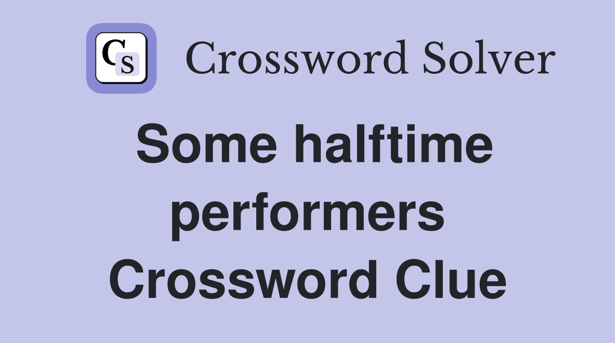 Some halftime performers Crossword Clue